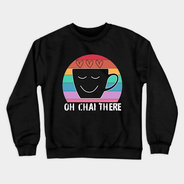 Oh Chai There tea cup rainbow Crewneck Sweatshirt by Timeforplay